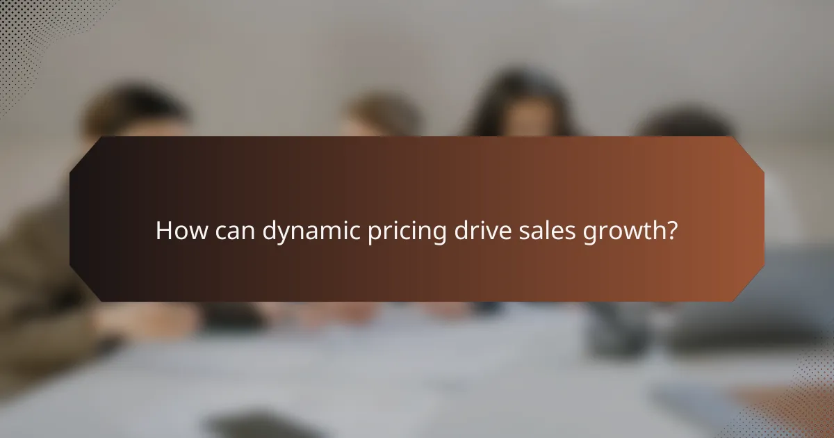 How can dynamic pricing drive sales growth?