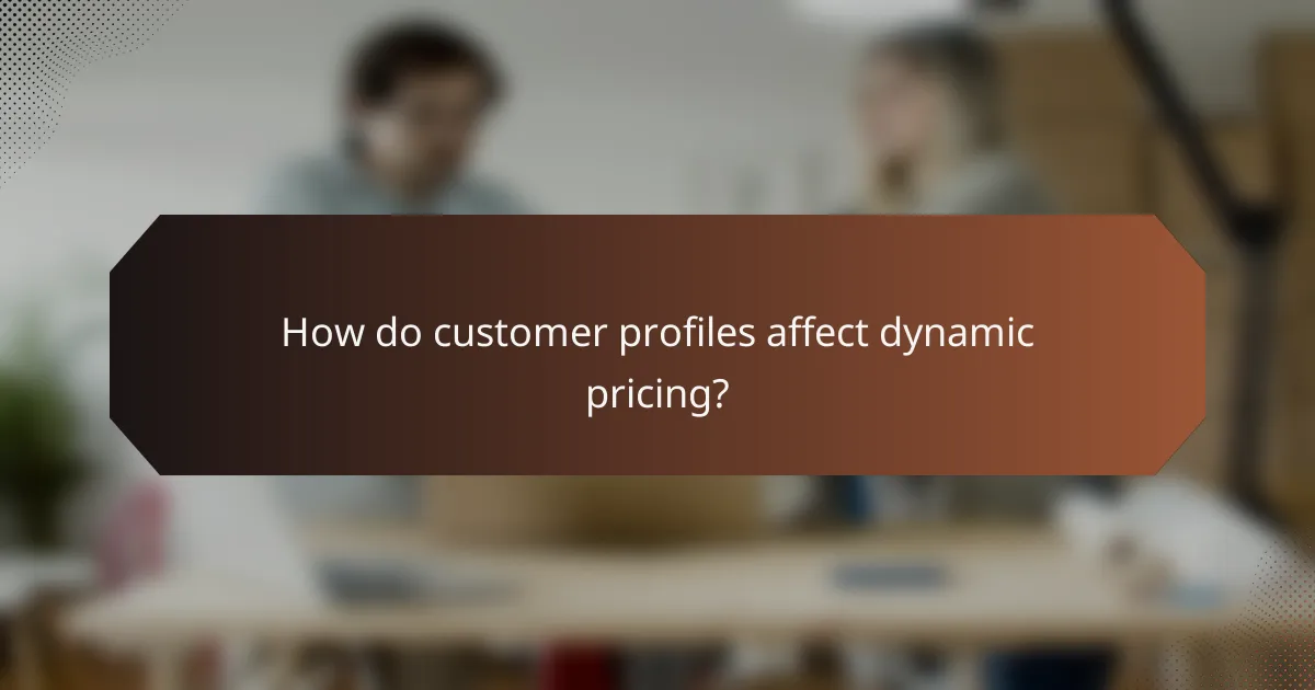 How do customer profiles affect dynamic pricing?