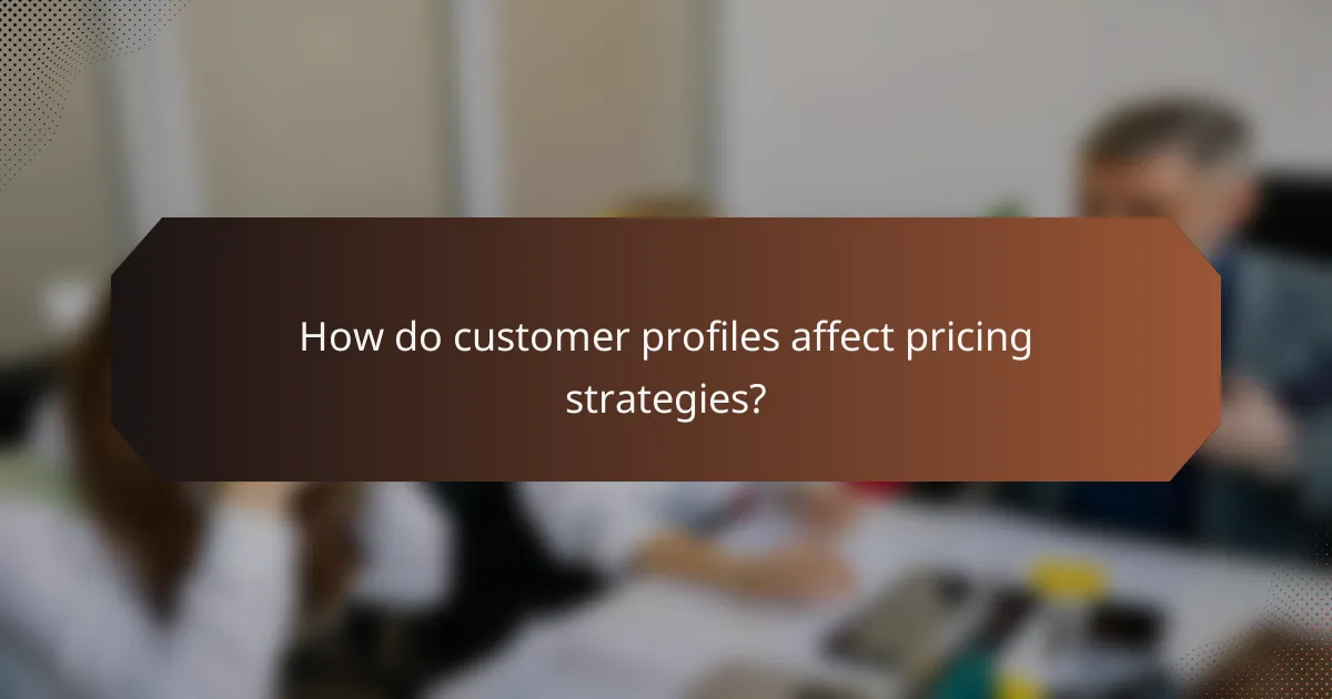 How do customer profiles affect pricing strategies?