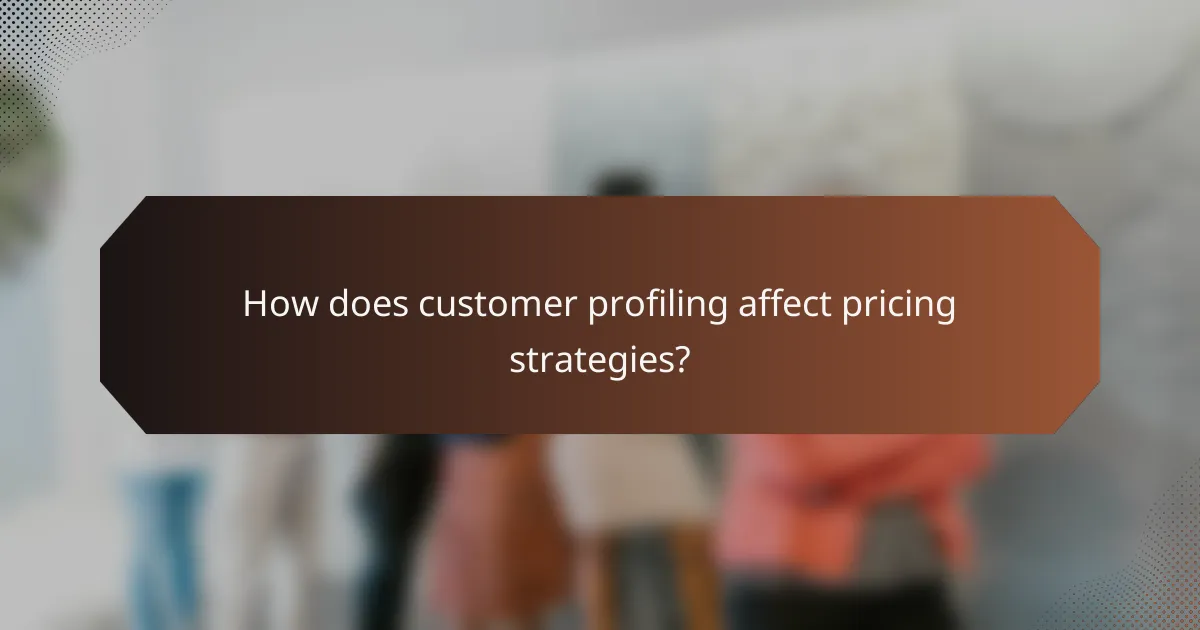 How does customer profiling affect pricing strategies?