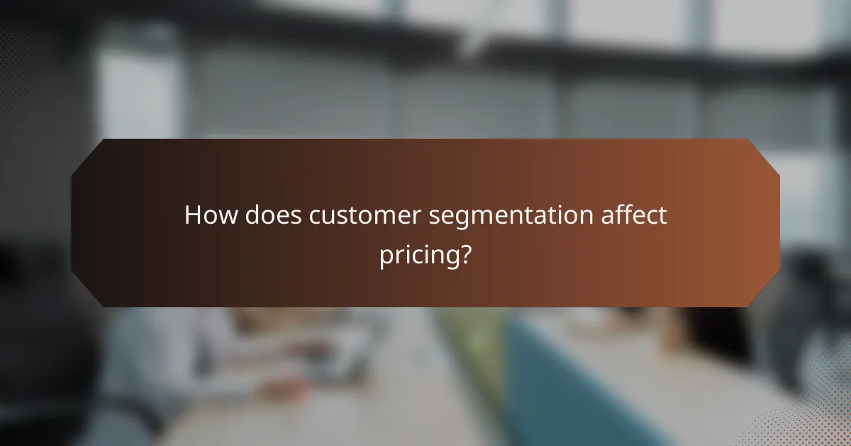 How does customer segmentation affect pricing?