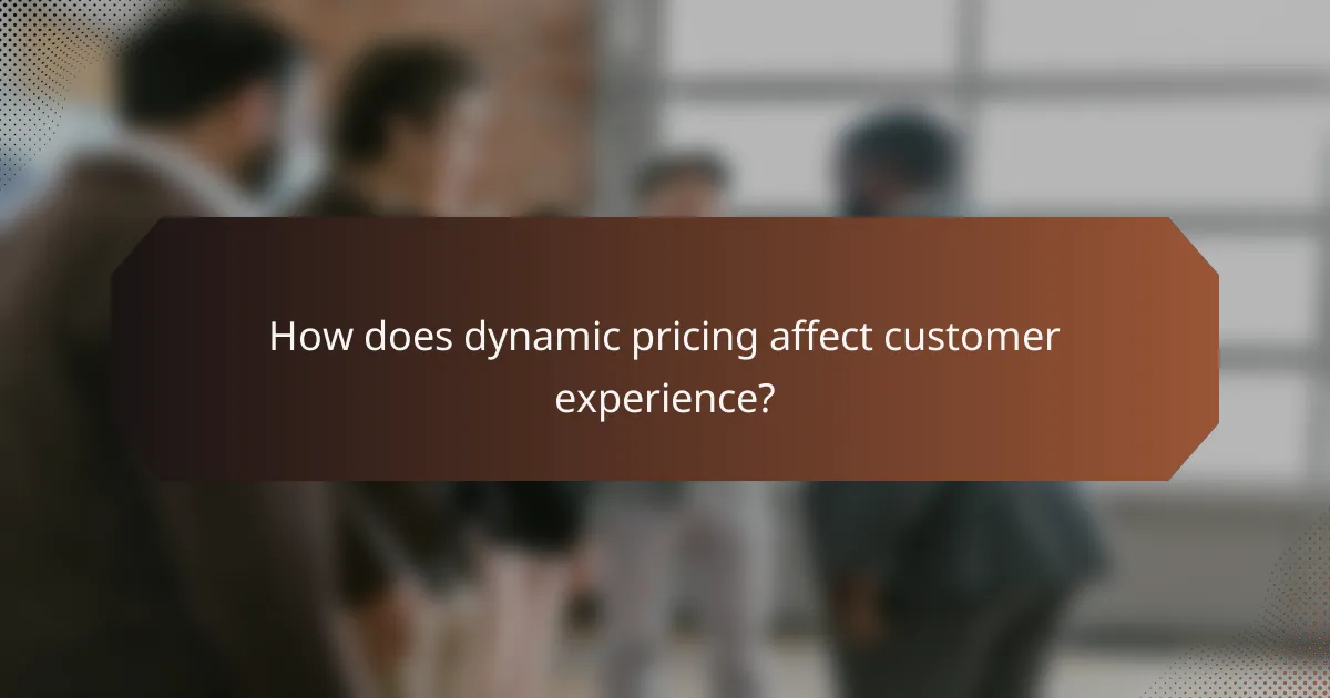 How does dynamic pricing affect customer experience?