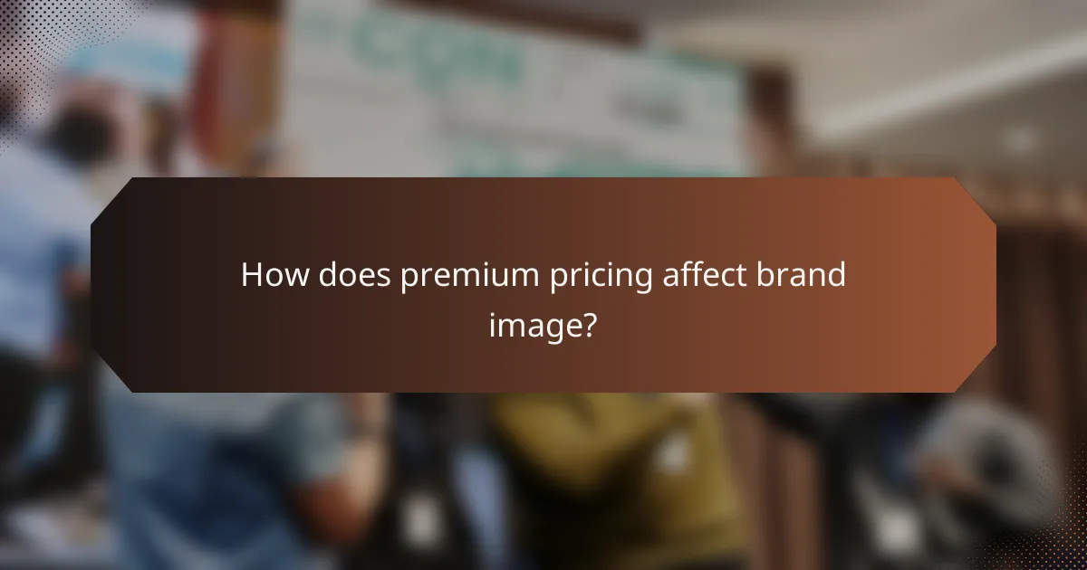 How does premium pricing affect brand image?