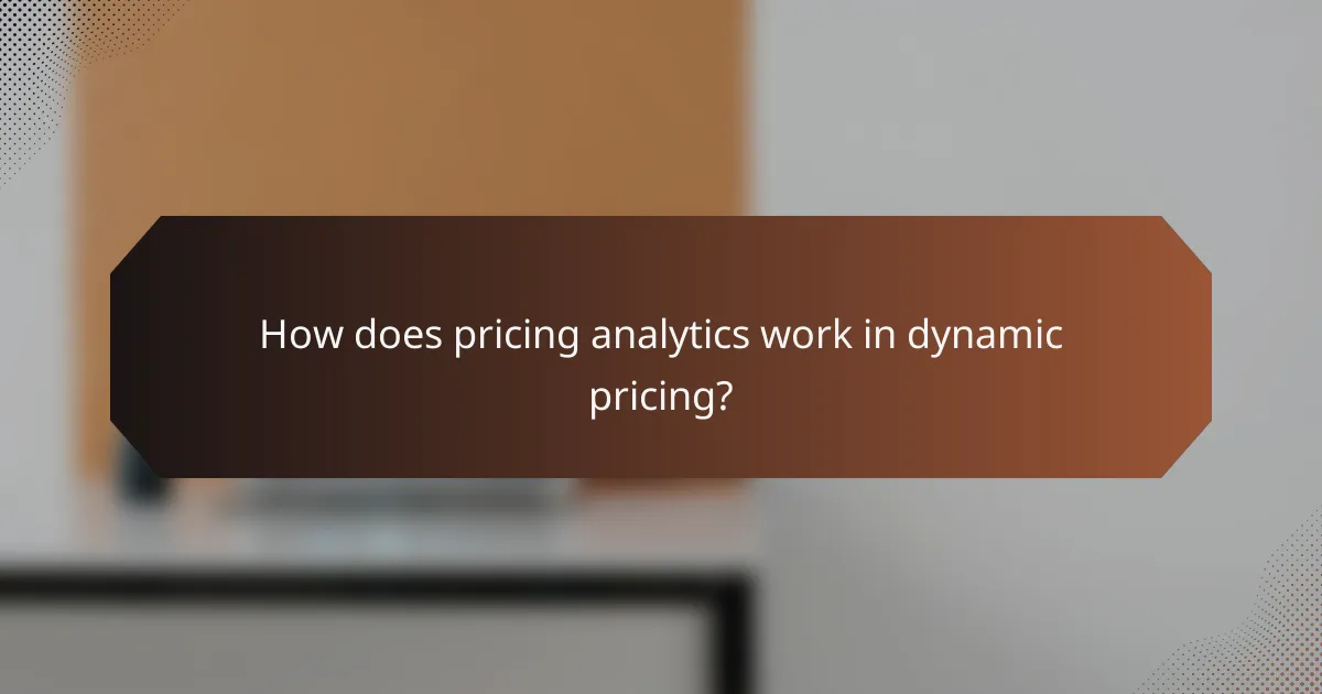 How does pricing analytics work in dynamic pricing?