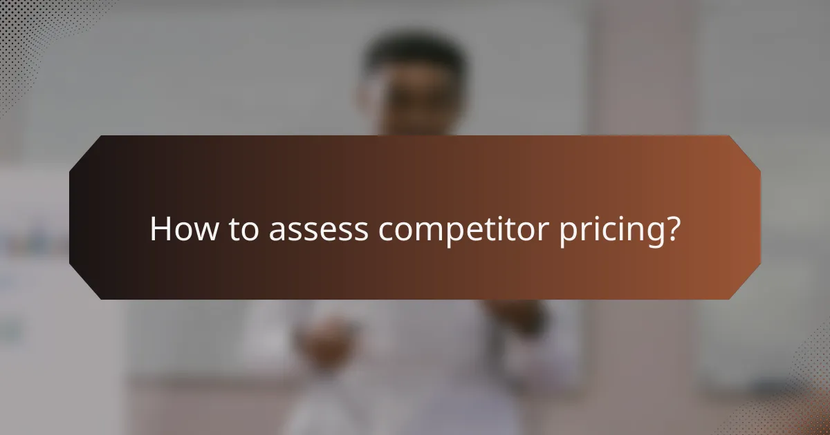 How to assess competitor pricing?