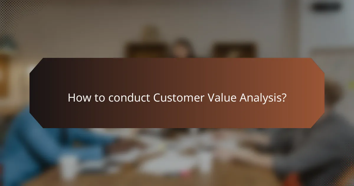 How to conduct Customer Value Analysis?