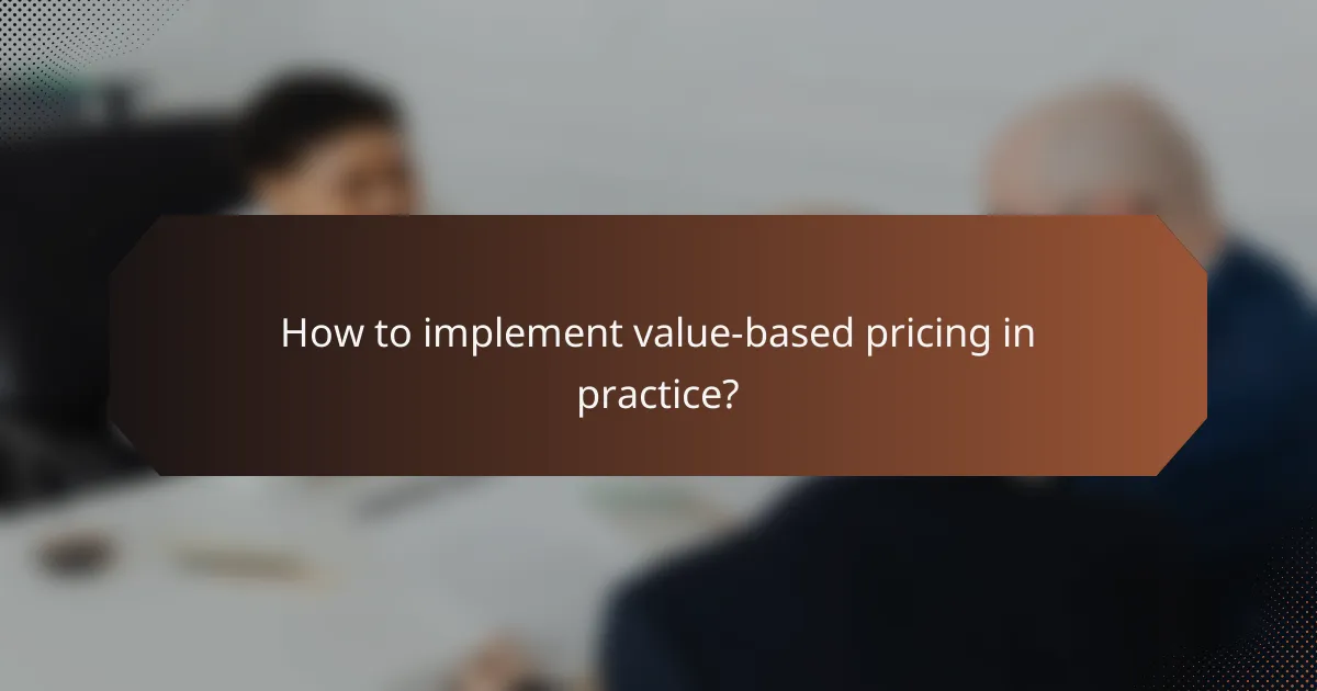 How to implement value-based pricing in practice?