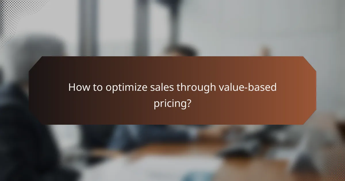 How to optimize sales through value-based pricing?