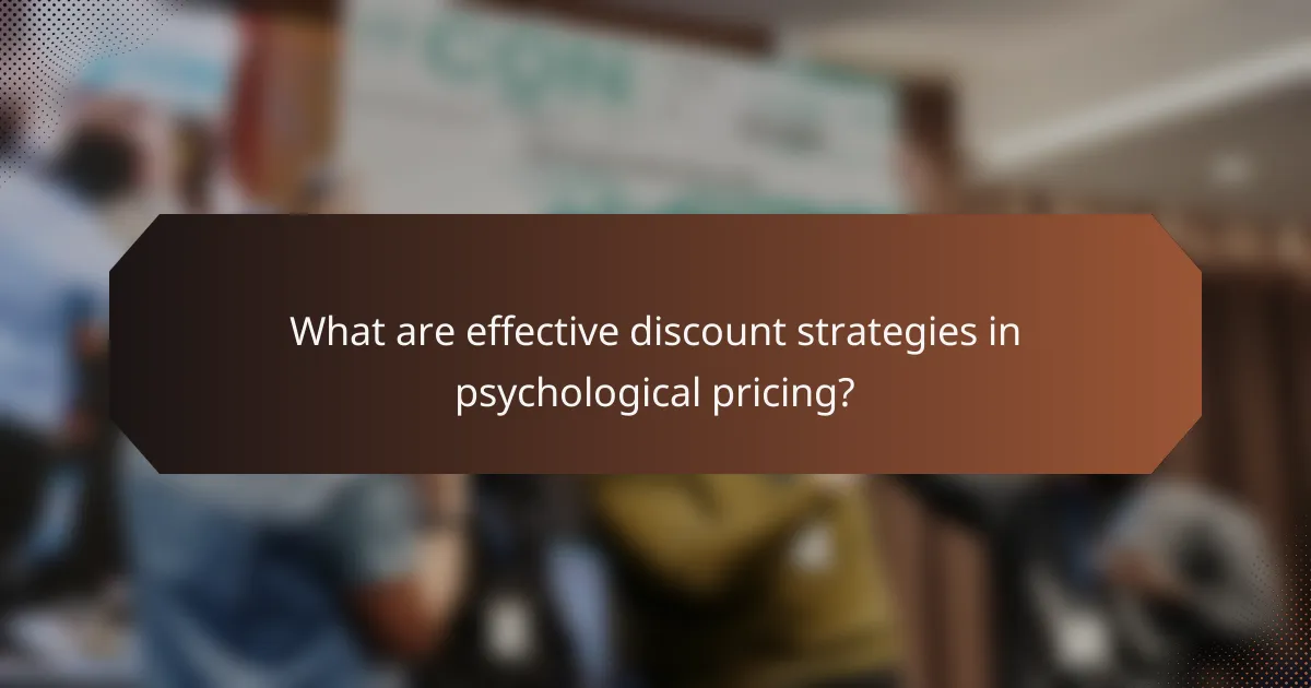 What are effective discount strategies in psychological pricing?