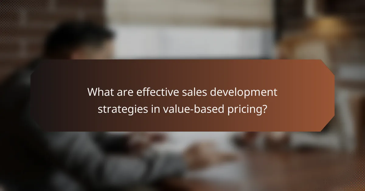 What are effective sales development strategies in value-based pricing?