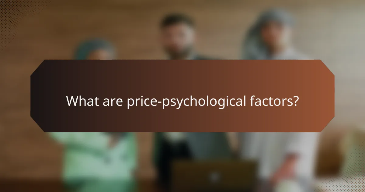 What are price-psychological factors?