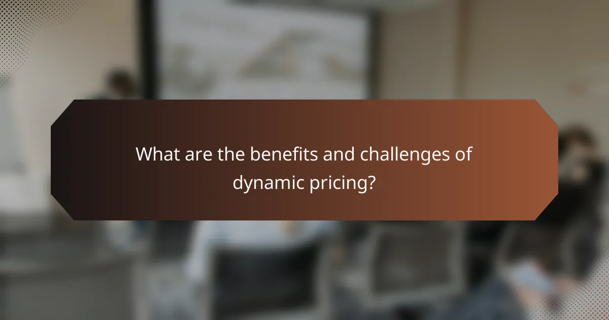 What are the benefits and challenges of dynamic pricing?