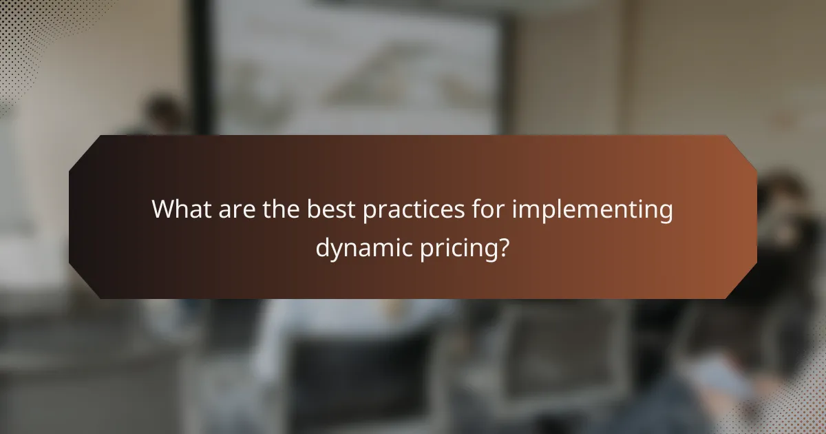 What are the best practices for implementing dynamic pricing?