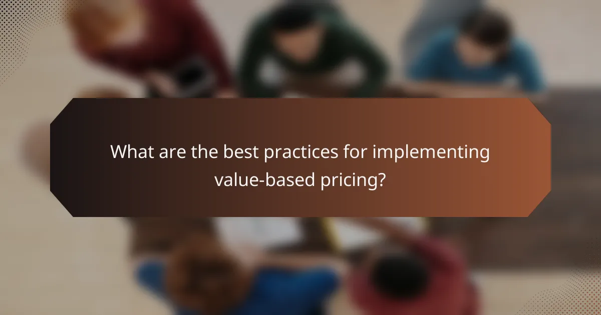 What are the best practices for implementing value-based pricing?