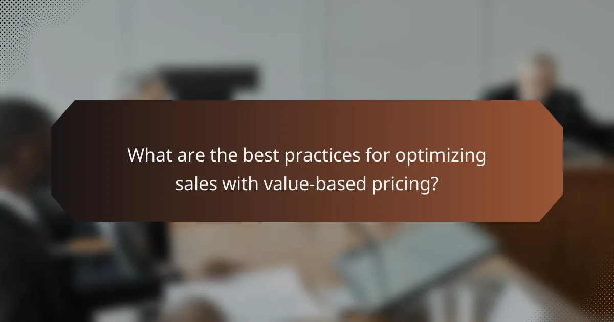 What are the best practices for optimizing sales with value-based pricing?