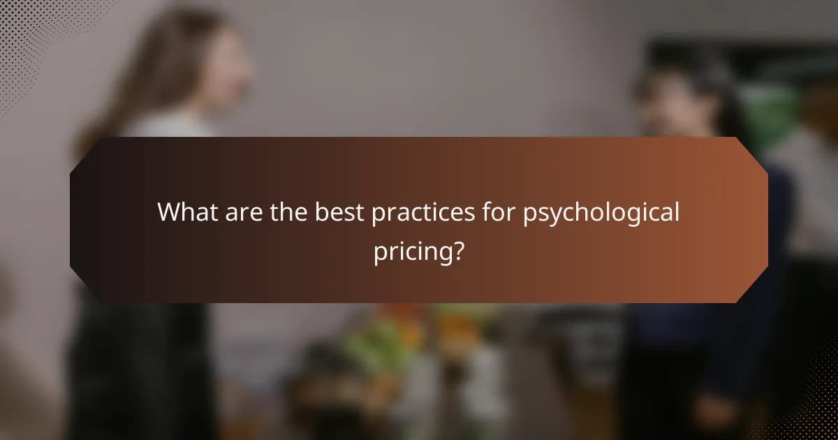 What are the best practices for psychological pricing?