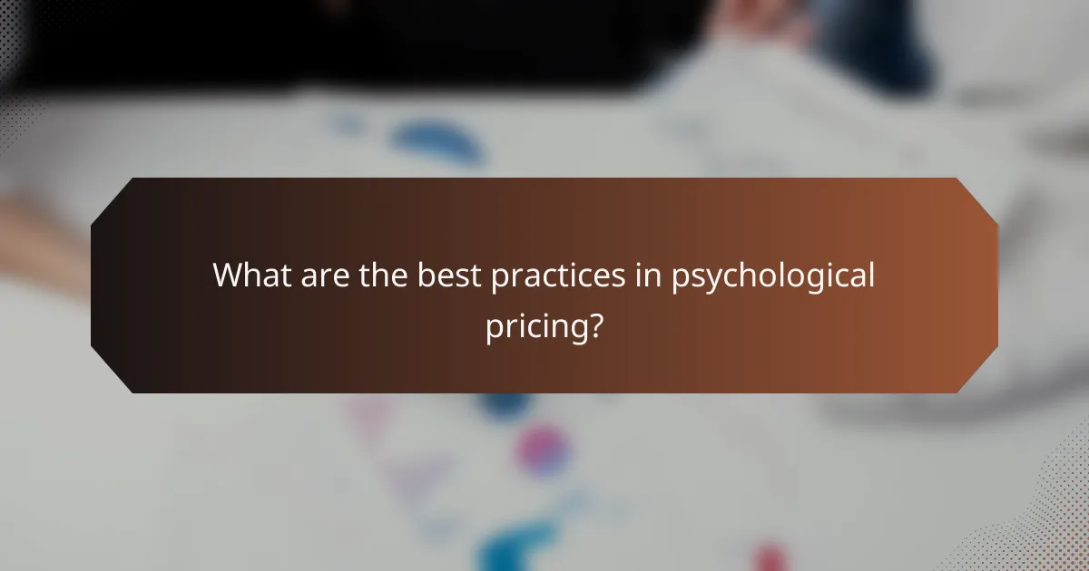 What are the best practices in psychological pricing?