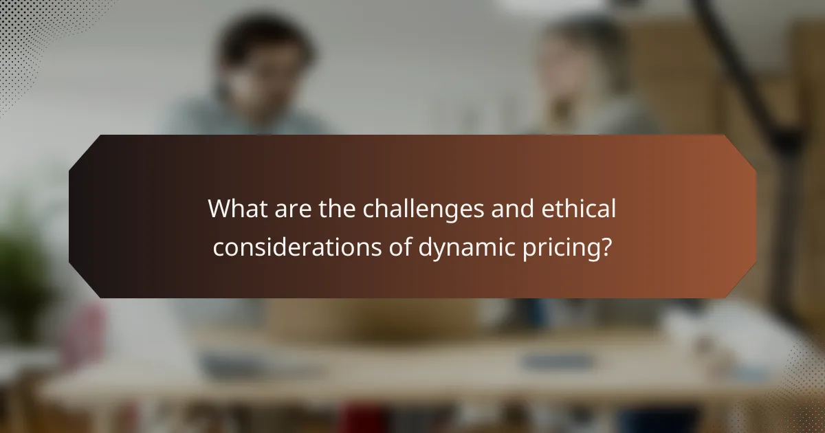 What are the challenges and ethical considerations of dynamic pricing?