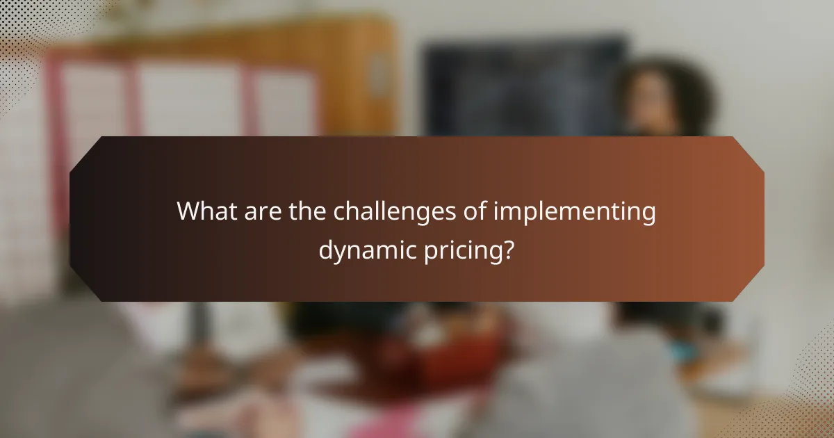 What are the challenges of implementing dynamic pricing?