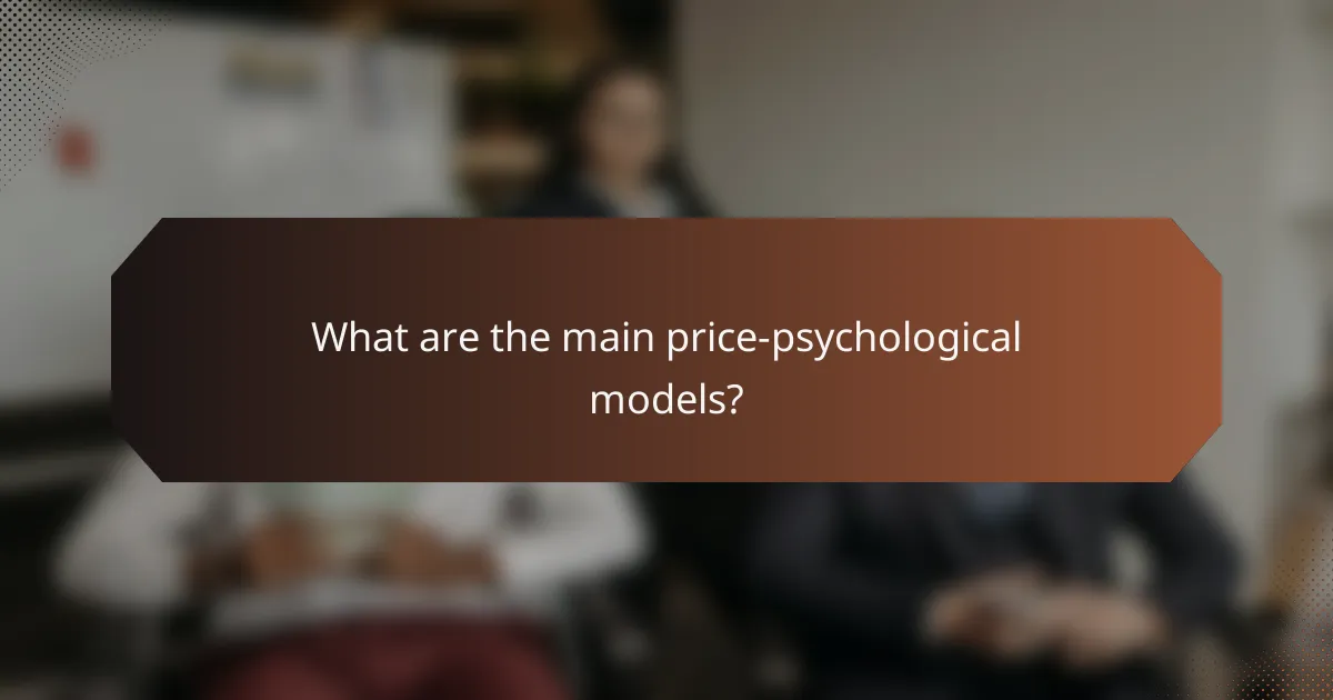 What are the main price-psychological models?