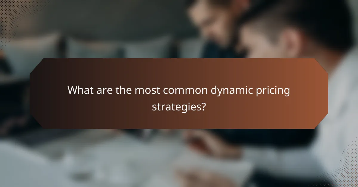 What are the most common dynamic pricing strategies?