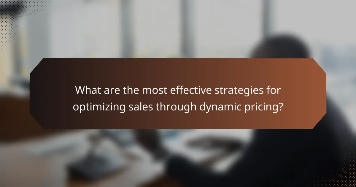 What are the most effective strategies for optimizing sales through dynamic pricing?