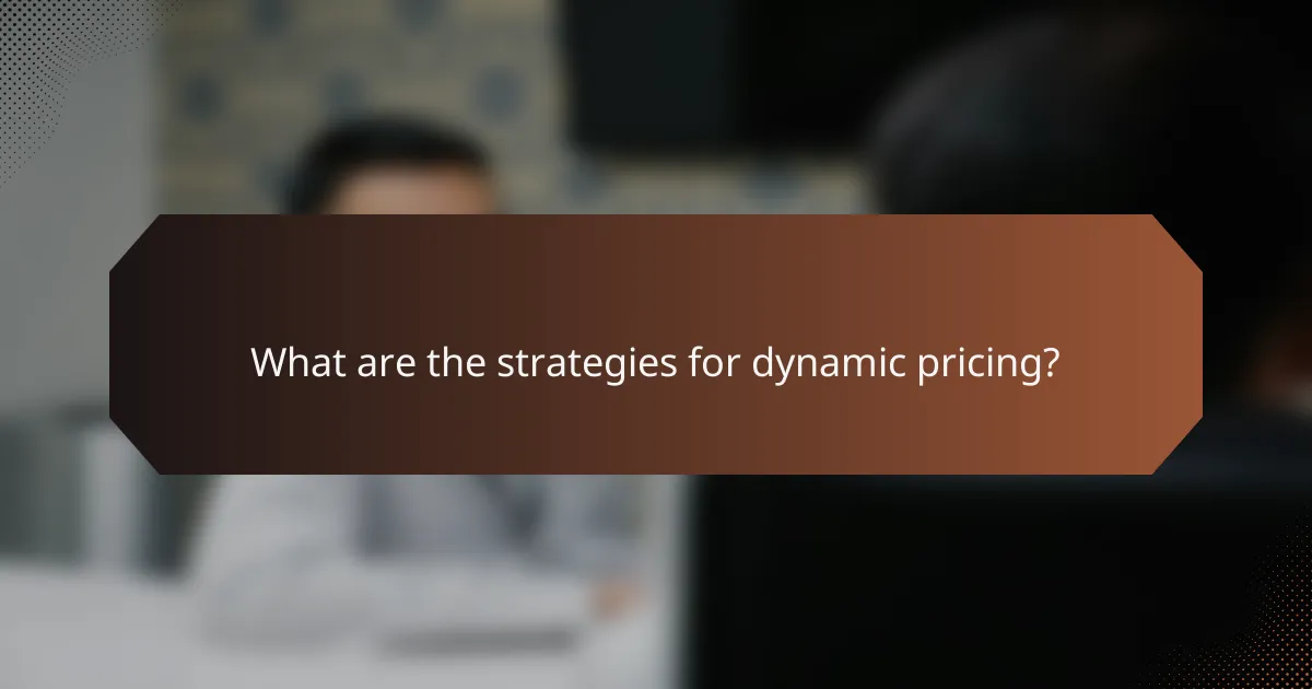 What are the strategies for dynamic pricing?